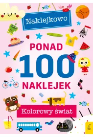 Ponad 100 naklejek. Kolorowy �wiat. Naklejkowo