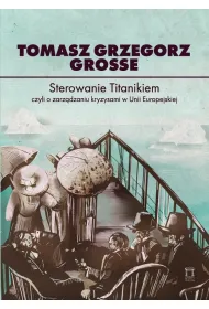 Sterowanie Titanikiem, czyli o zarz�dzaniu kryzysami w Unii Europejskiej