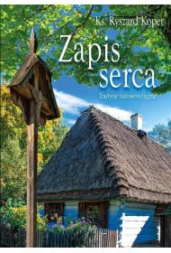 Zapis serca. Tradycje ludowo-religijne