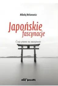 Japo�skie fascynacje. Eseje