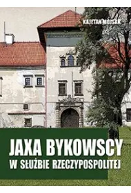 Jaxa Bykowscy w s�u�bie Rzeczpospolitej