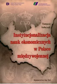 Instytucjonalizacja nauk ekonomicznych w Polsce mi�dzywojennej