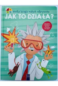 Wielka ksi�ga ma�ych odkrywc�w. Jak to dzia�a?