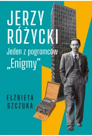 Jerzy R�ycki. Jeden z pogromc�w Enigmy