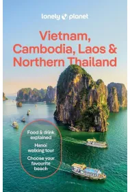 Vietnam, Cambodia, Laos & Northern Thailand. Lonely Planet