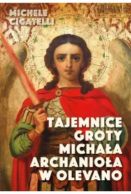 Tajemnice groty Micha�a Archanio�a w Olevano