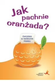 Jak pachnie oran�ada? �wiczenia w tw�rczym pisaniu