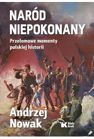Nard Niepokonany. Przeomowe momenty polskiej historii