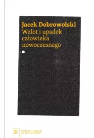Wzlot i upadek czowieka nowoczesnego