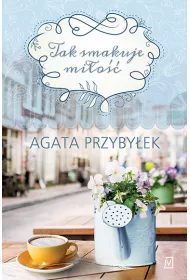 Tak smakuje mi�o��. Tom 1