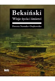 Beksi�ski Wizje �ycia i �mierci