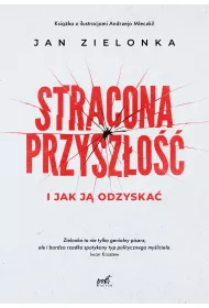 Stracona przysz�o�� i jak j� odzyska�