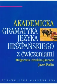 Akademicka gramatyka j�zyka hiszpa�skiego z �wiczeniami