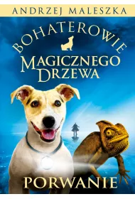 Porwanie. Bohaterowie Magicznego Drzewa. Tom 1