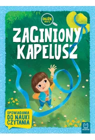 Zaginiony kapelusz. Du�e litery. Opowiadania do nauki czytania