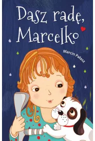 Dasz rad�, Marcelko. Marcelka. Tom 1