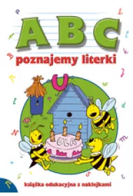 A B C. Poznajemy literki. Ksi��ka edukacyjna z naklejkami