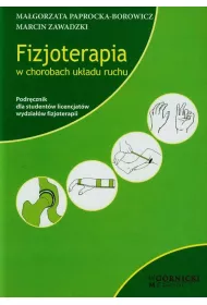 Fizjoterapia w chorobach uk�adu ruchu. Podr�cznik dla student�w licencjat�w wydzia��w fizjoterapii