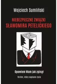 Niebezpieczne zwizki Sawomira Petelickiego