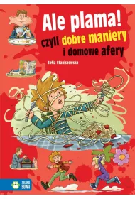Ale plama! Czyli dobre maniery i domowe afery