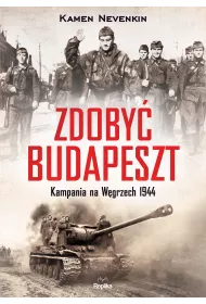 Zdoby� Budapeszt. Kampania na W�grzech 1944
