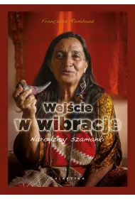 Wej�cie w wibracje. Narodziny szamanki