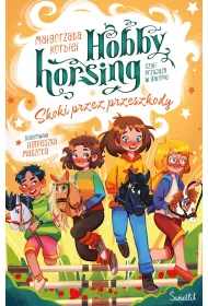 Skoki przez przeszkody. Hobby horsing, czyli przyja w galopie. Tom 2