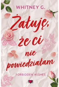 eBook �a�uj�, �e ci nie powiedzia�am. Forbidden Wishes. Tom 1 mobi epub