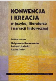 Konwencja i kreacja w j�zyku, literaturze i narracji historycznej