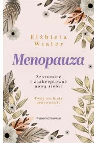 Menopauza Zrozumie� i zaakceptowa� now� siebie