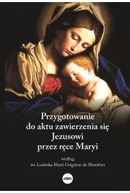 Przygotowanie do aktu zawierzenia si� Jezusowi przez r�ce Maryi