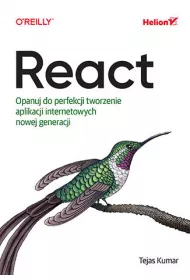 React. Opanuj do perfekcji tworzenie aplikacji internetowych nowej generacji