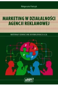 Marketing w dziaalnoci agencji reklamowej – materiay edukacyjne do kwalifikacji AU.29 (A.26)* Sprzeda produktw i usug reklamowych