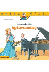 M�dra mysz - Mam przyjaciela. Mam przyjaci�k� �piewaczk�