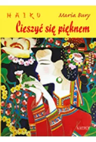 Haiku. Cieszy� si� pi�knem