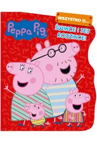 Peppa Pig. Wszystko o �wince i jej rodzince