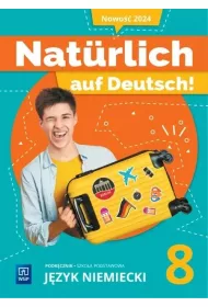 Naturlich auf Deutsch! Klasa 8. Podrcznik. Jzyk niemiecki. Szkoa podstawowa