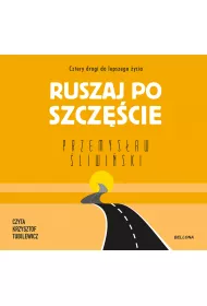 Audiobook Ruszaj po szcz�cie. Cztery drogi do lepszego �ycia mp3