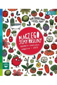 Dlaczego jemy ro�liny? Sekrety owoc�w, warzyw i zb�. Akademia M�drego Dziecka. Chc� wiedzie�