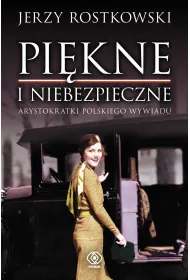 Pi�kne i niebezpieczne. Arystokratki polskiego wywiadu
