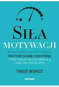 eBook Sia motywacji. Praktyczny poradnik, dziki ktremu utrzymasz dugotrwa ch do dziaania pdf mobi epub