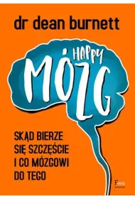 Happy M�zg. Sk�d bierze si� szcz�cie i co m�zgowi do tego