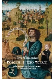 Ko�ci� i jego wierni Struktury ko�cielne i formy pobo�no�ci w �redniowiecznej Nysie