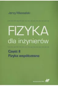 Fizyka dla inynierw. Cz II. Fizyka wspczesna