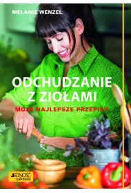 Odchudzanie z zioami. Moje najlepsze przepisy