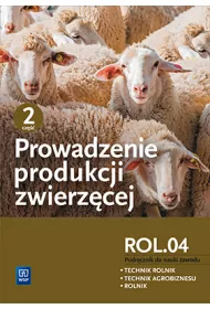 Prowadzenie produkcji zwierzcej. Kwalifikacja ROL.04. Podrcznik do nauki zawodu. Technik rolnik. Technik agrobiznesu. Rolnik. Cz 2