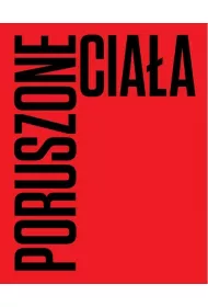Poruszone cia�a. Choreografie nowoczesno�ci