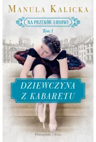Dziewczyna z kabaretu. Na przekr losowi. Tom 1