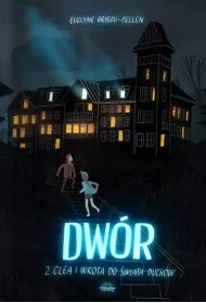 Clea i wrota do �wiata duch�w. Dw�r. Tom 2