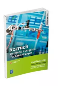 Rozruch urz�dze� i system�w mechatronicznych. Kwalifikacja E.18.1. Podr�cznik do nauki zawodu technik mechatronik